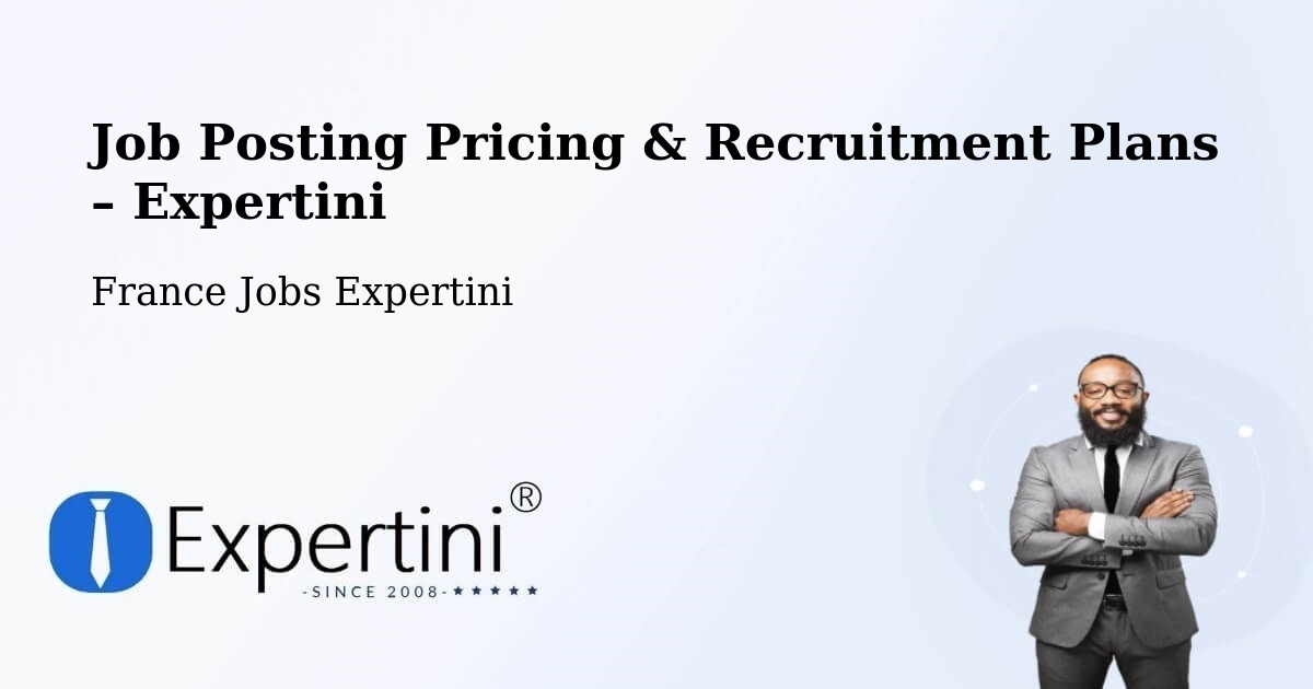 Job Posting Pricing & Recruitment Plans – Compiègne - Compiègne, France Jobs Expertini