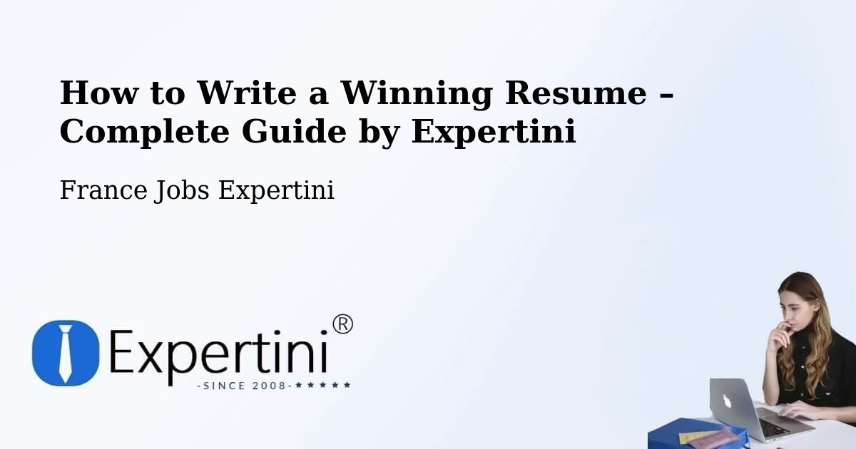 Resume Writing Guide for Job Seekers – Compiègne - Compiègne, France Jobs Expertini